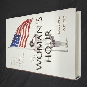 The Women's Hour by Elaine Weiss hard back brand new with photos